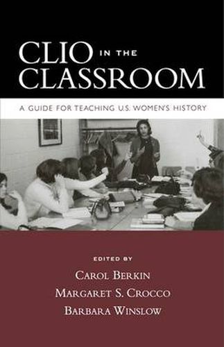 Clio in the Classroom: A Guide for Teaching U.S. Women's History