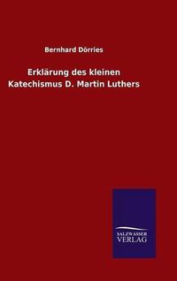 Cover image for Erklarung des kleinen Katechismus D. Martin Luthers