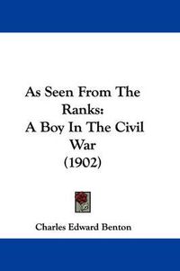 Cover image for As Seen from the Ranks: A Boy in the Civil War (1902)