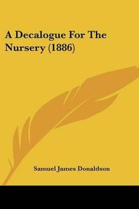 Cover image for A Decalogue for the Nursery (1886)