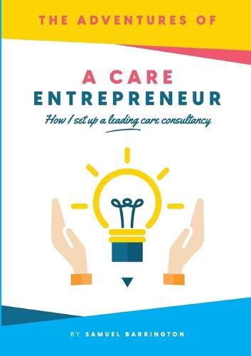 Cover image for The Adventures Of A Care Entrepreneur