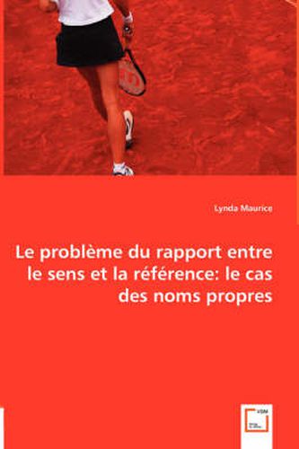 Cover image for Le probleme du rapport entre le sens et la reference: le cas des noms propres