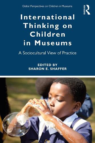 Cover image for International Thinking on Children in Museums: A Sociocultural View of Practice