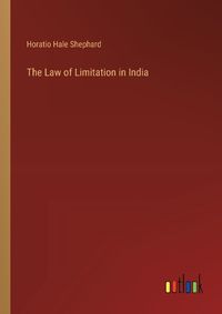 Cover image for The Law of Limitation in India