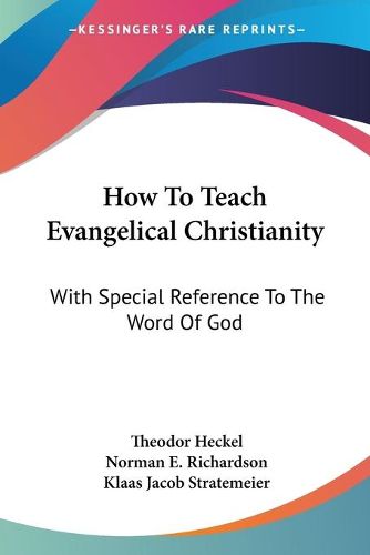 Cover image for How to Teach Evangelical Christianity: With Special Reference to the Word of God