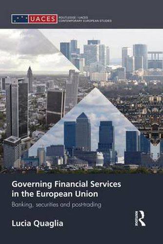 Cover image for Governing Financial Services in the European Union: Banking, Securities and Post-Trading