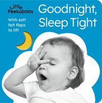 Cover image for Little Peekaboos: Goodnight, Sleep Tight