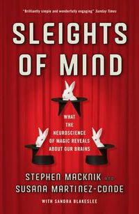 Cover image for Sleights of Mind: What the neuroscience of magic reveals about our brains