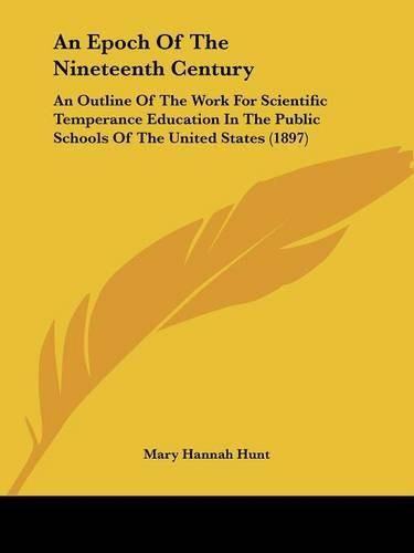 An Epoch of the Nineteenth Century: An Outline of the Work for Scientific Temperance Education in the Public Schools of the United States (1897)