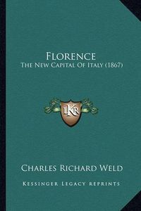 Cover image for Florence: The New Capital of Italy (1867)