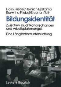 Cover image for Bildungsidentitat: Zwischen Qualifikationschancen Und Arbeitsplatzmangel. Eine Langsschnittuntersuchung