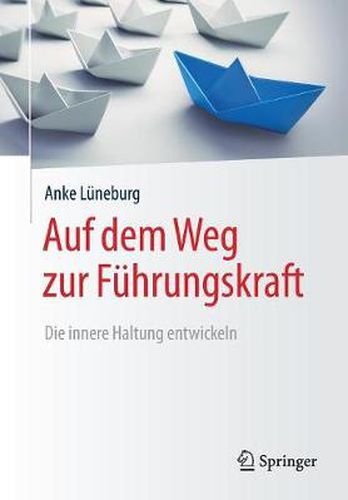 Cover image for Auf dem Weg zur Fuhrungskraft: Die innere Haltung entwickeln