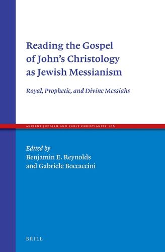 Cover image for Reading the Gospel of John's Christology as Jewish Messianism: Royal, Prophetic, and Divine Messiahs