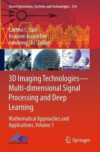 Cover image for 3D Imaging Technologies-Multi-dimensional Signal Processing and Deep Learning: Mathematical Approaches and Applications, Volume 1
