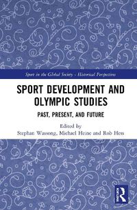 Cover image for Sport Development and Olympic Studies: Past, Present, and Future