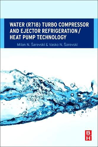 Cover image for Water (R718) Turbo Compressor and Ejector Refrigeration / Heat Pump Technology