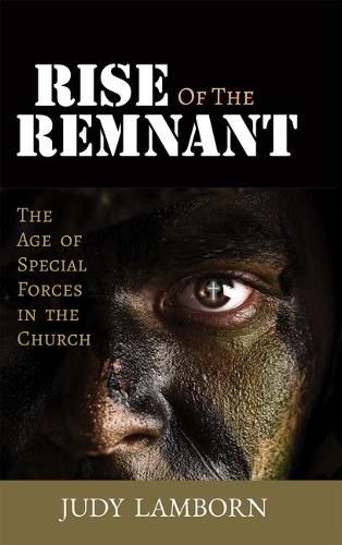 Cover image for Rise of the Remnant: The Age of Special Forces in the Church