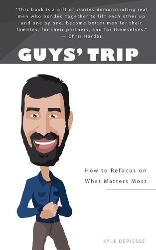 Cover image for Guys' Trip: How to Refocus on What Matters Most