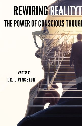 Cover image for "Rewiring Reality: The Power of Conscious Thought"