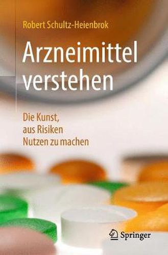 Cover image for Arzneimittel Verstehen: Die Kunst, Aus Risiken Nutzen Zu Machen