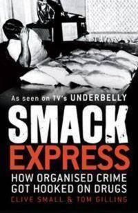 Cover image for Smack Express: How organised crime got hooked on drugs