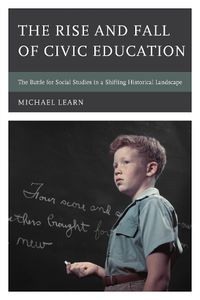 Cover image for The Rise and Fall of Civic Education