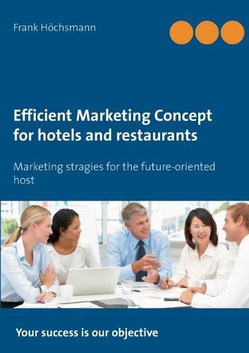 Cover image for Efficient Marketing Concept for hotels and restaurants: Marketing stragies for the future-oriented host