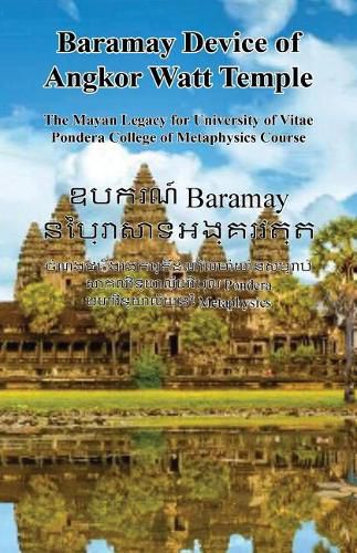 Cover image for Baramay Device of Angkor Watt Temple - The Mayan Legacy for University of Vitae Pondera College of Metaphysics Course