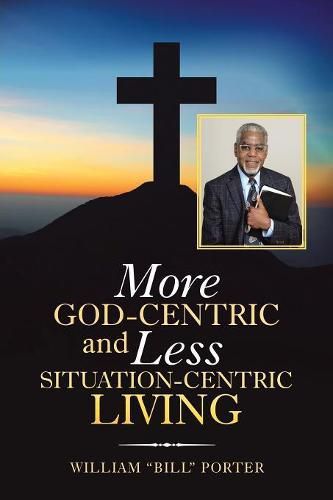 Cover image for More God-Centric and Less Situation-Centric Living