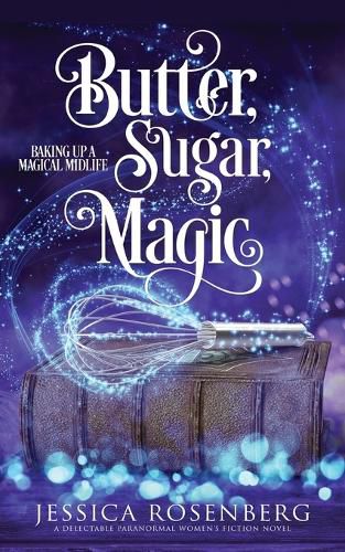 Cover image for Butter, Sugar, Magic: Baking Up a Magical Midlife, Book 1