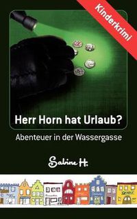 Cover image for Herr Horn hat Urlaub?: Abenteuer in der Wassergasse