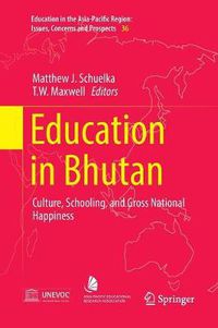 Cover image for Education in Bhutan: Culture, Schooling, and Gross National Happiness