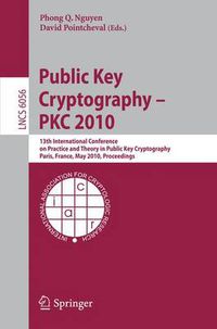 Cover image for Public Key Cryptography - PKC 2010: 13th International Conference on Practice and Theory in Public Key Cryptography, Paris, France, May 26-28, 2010, Proceedings