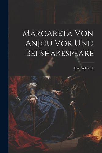 Cover image for Margareta Von Anjou Vor Und Bei Shakespeare