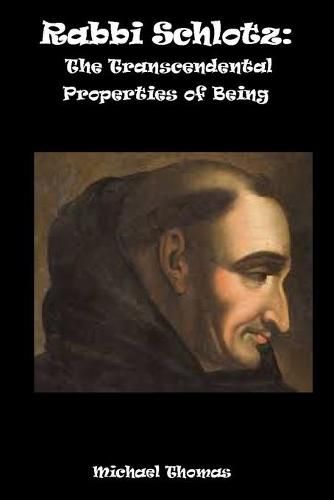 Cover image for Rabbi Schlotz: The Transcendental Properties Of Being