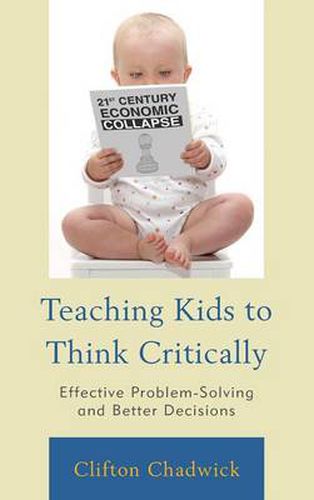 Cover image for Teaching Kids to Think Critically: Effective Problem-Solving and Better Decisions