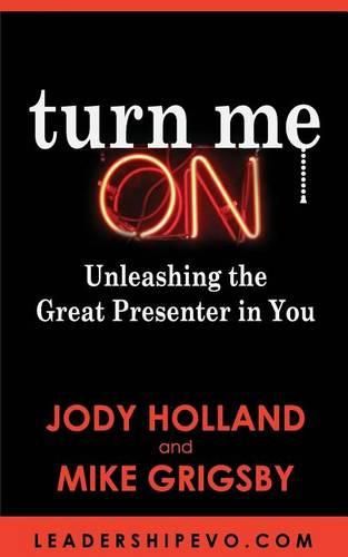 Cover image for Turn Me On: Unleashing The Great Presenter in You