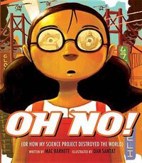 Cover image for Oh No!: Or How My Science Project Destroyed the World