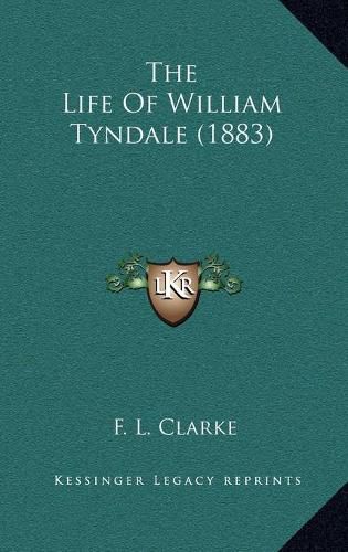 The Life of William Tyndale (1883) the Life of William Tyndale (1883)