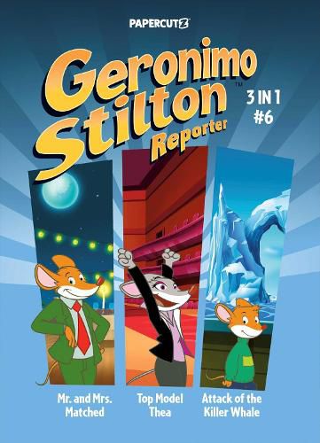 Cover image for Geronimo Stilton Reporter 3 in 1 Vol. 6