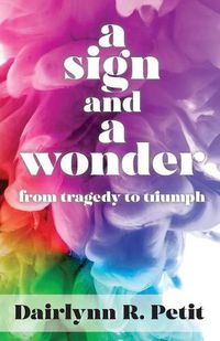 Cover image for A Sign and a Wonder: From Tragedy to Triumph