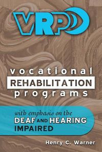 Cover image for Vocational Rehabilitation Programs: With Emphasis on the Deaf and Hearing Impaired