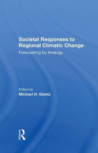 Cover image for Societal Responses To Regional Climatic Change: Forecasting By Analogy