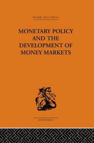 Cover image for Monetary Policy and the Development of Money Markets