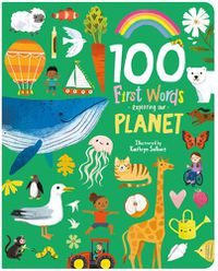 Cover image for 100 First Words Exploring Our Planet (Cased)