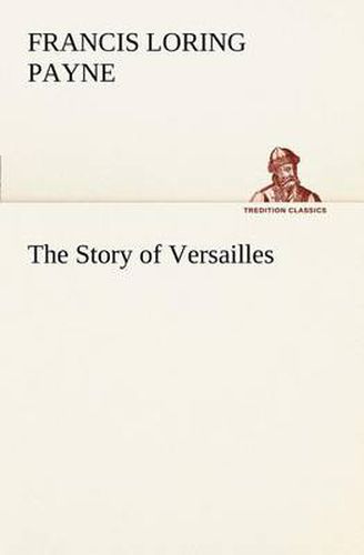 Cover image for The Story of Versailles