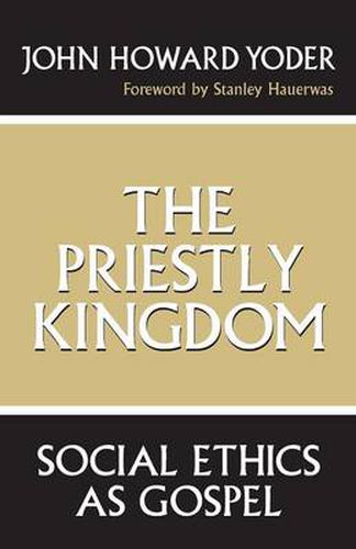 Cover image for The Priestly Kingdom: Social Ethics as Gospel