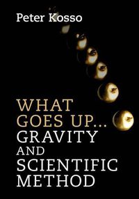 Cover image for What Goes Up... Gravity and Scientific Method