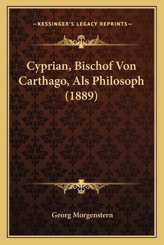 Cover image for Cyprian, Bischof Von Carthago, ALS Philosoph (1889)