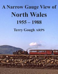 Cover image for A Narrow Gauge View of North Wales: 1955 - 1988